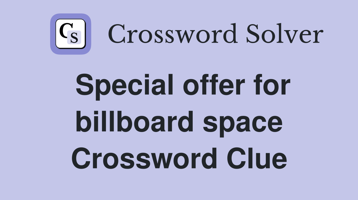 Special offer for billboard space Crossword Clue Answers Crossword